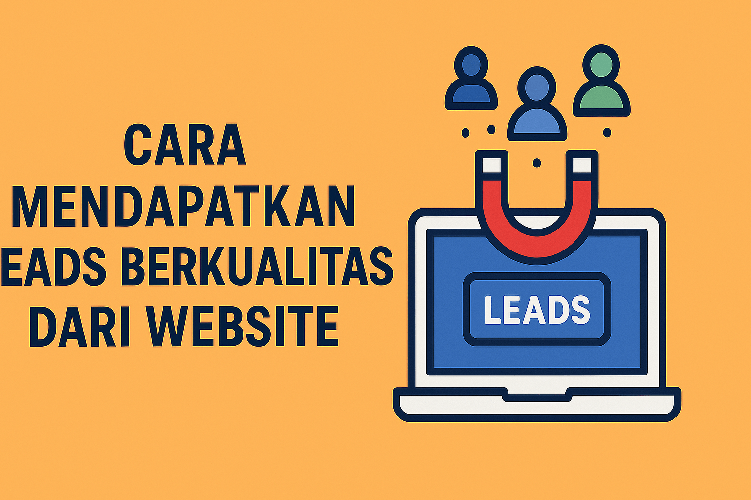 CARA MENDAPATKAN LEADS BERKUALITAS DARI WEBSITE