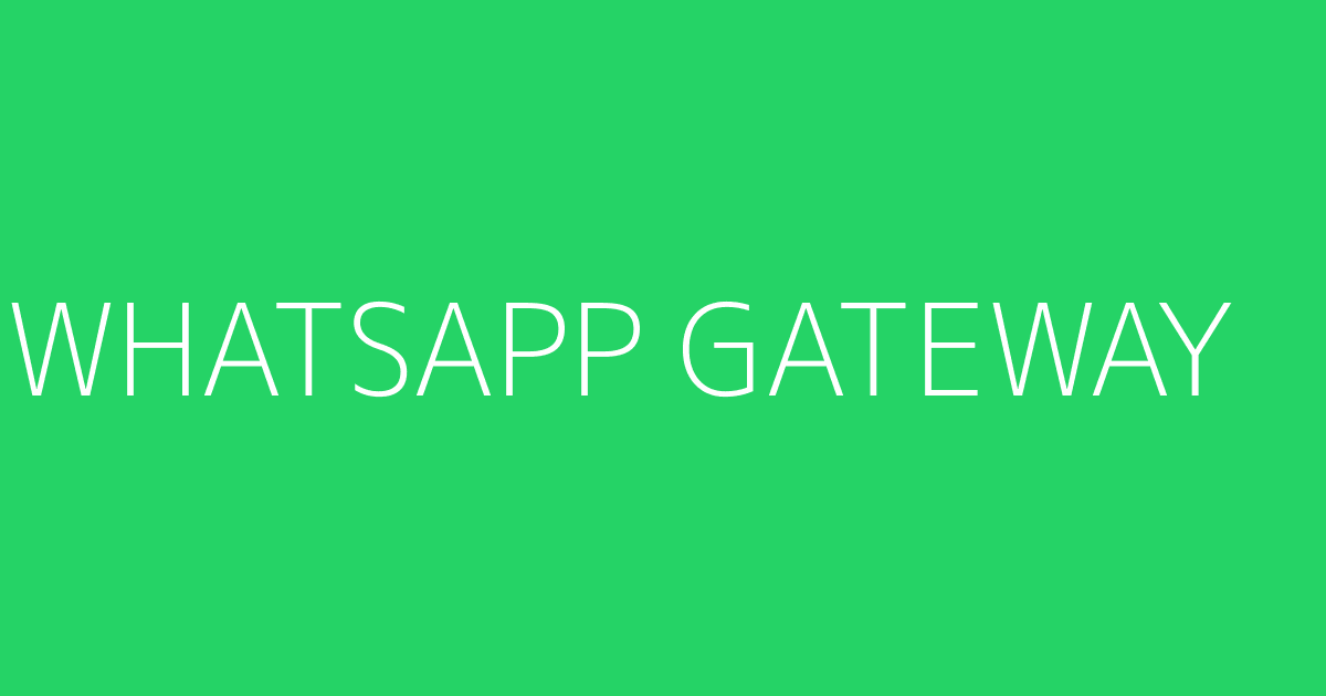 WHATSAPP GATEWAY