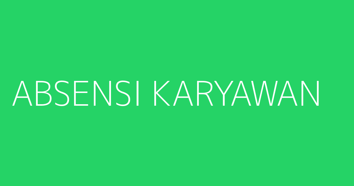 ABSENSI KARYAWAN