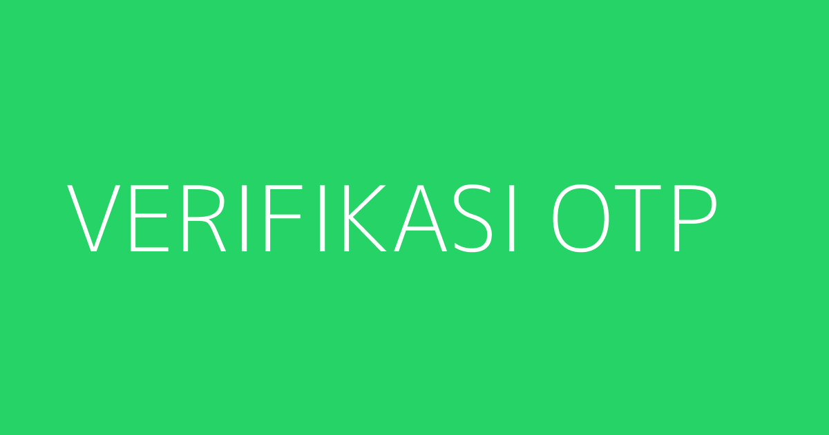 VERIFIKASI OTP