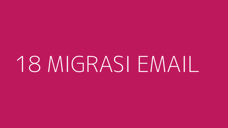 18 MIGRASI EMAIL