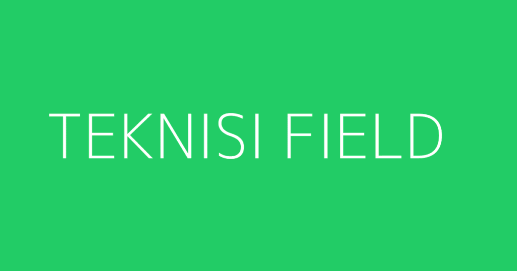 Teknisi Field
