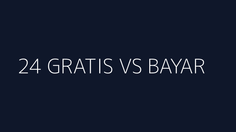 24 GRATIS VS BAYAR