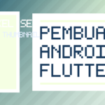 Pembuatan Aplikasi Android iOS Berbasis Flutter atau React Native, Mana yang Lebih Baik?