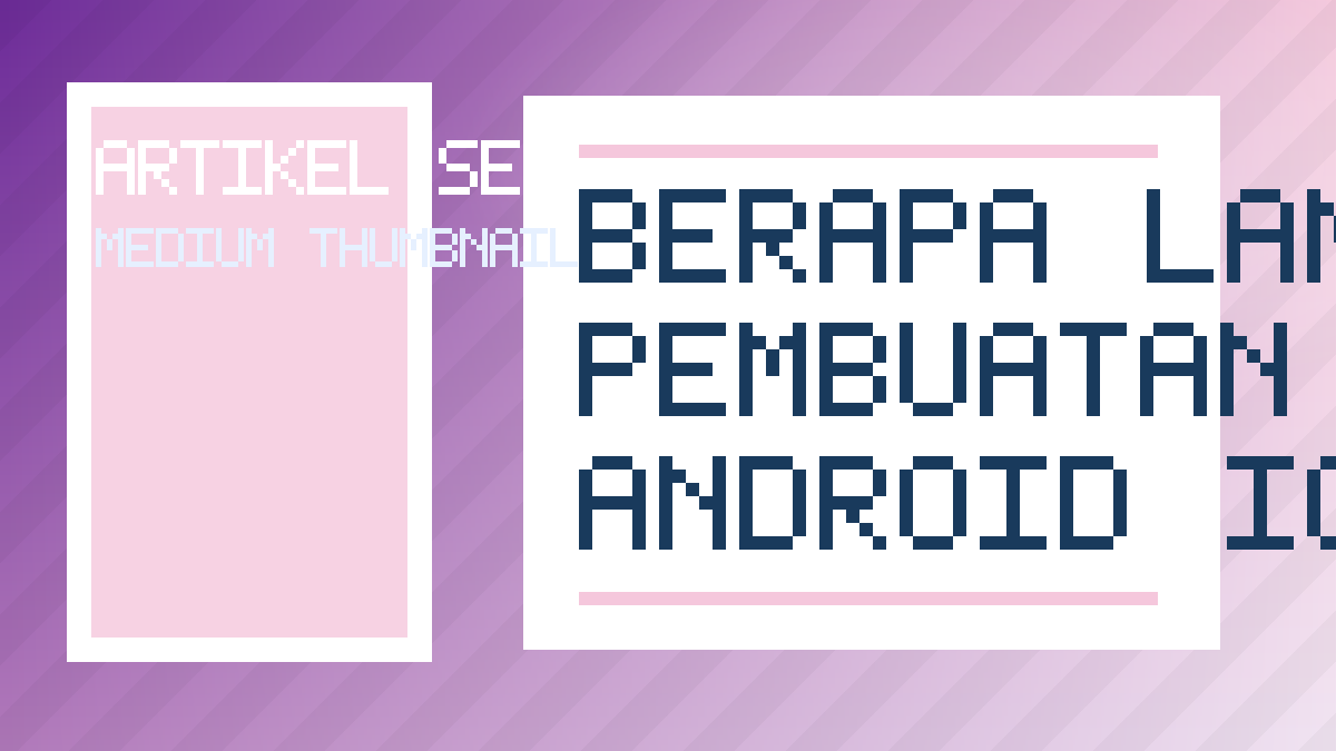 Berapa Lama Proses Pembuatan Aplikasi Android iOS? Ini Tahapan Lengkapnya