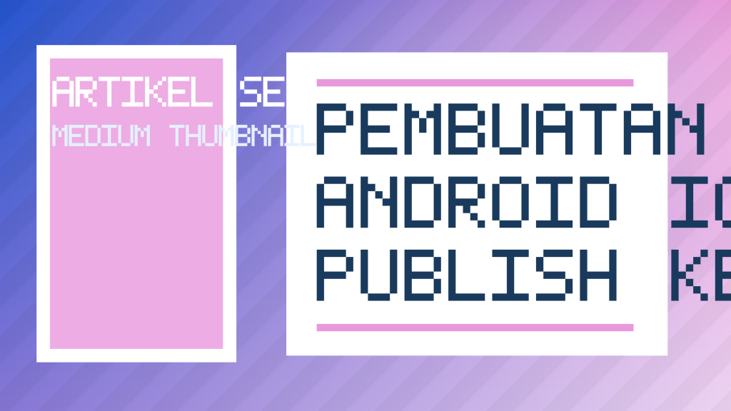Pembuatan Aplikasi Android Ios Yang Siap Publish Ke Google Play Dan App Store